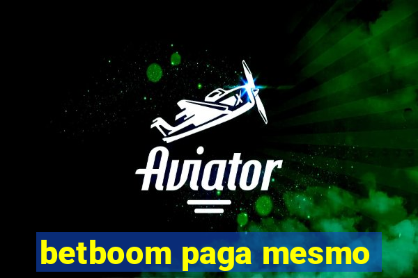 betboom paga mesmo